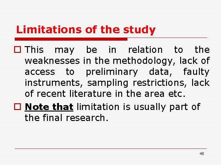 Limitations of the study o This may be in relation to the weaknesses in