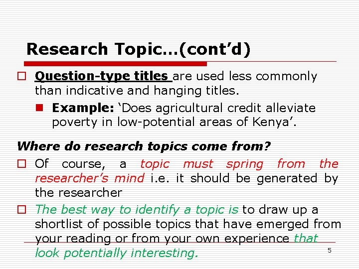 Research Topic…(cont’d) o Question-type titles are used less commonly than indicative and hanging titles.