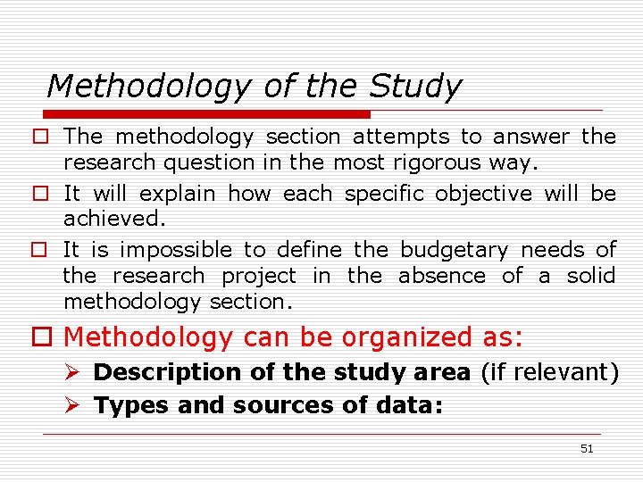Methodology of the Study o The methodology section attempts to answer the research question