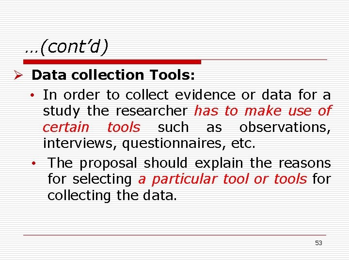 …(cont’d) Ø Data collection Tools: • In order to collect evidence or data for