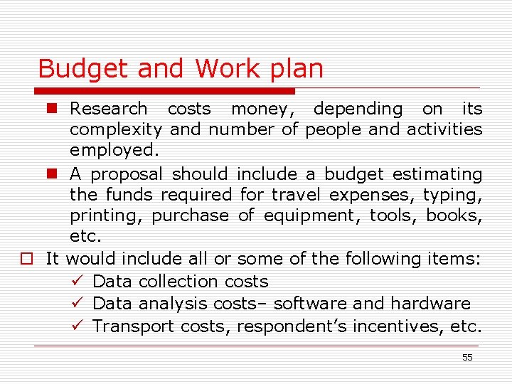 Budget and Work plan n Research costs money, depending on its complexity and number