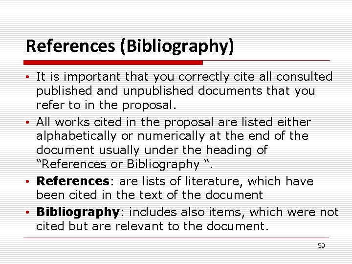 References (Bibliography) • It is important that you correctly cite all consulted published and