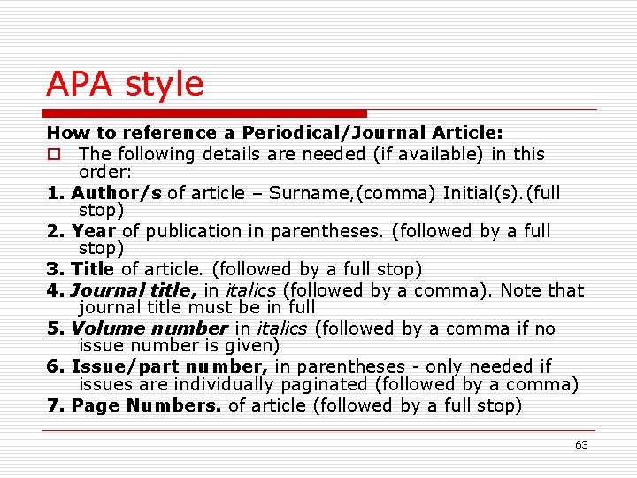 APA style How to reference a Periodical/Journal Article: o The following details are needed