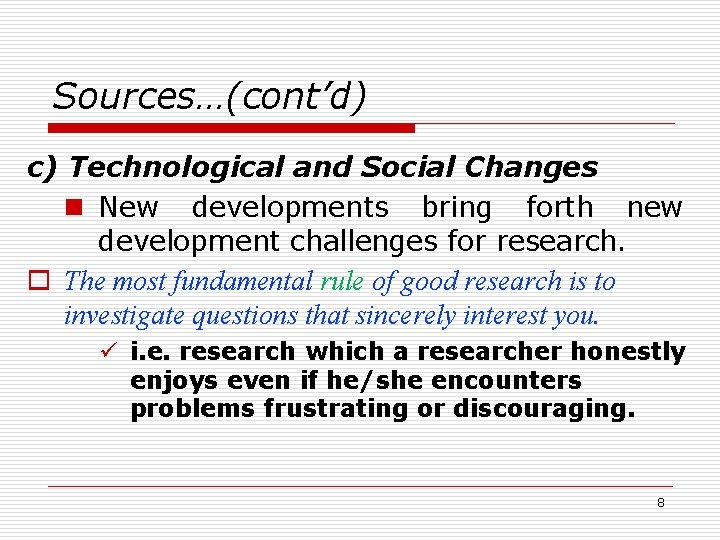 Sources…(cont’d) c) Technological and Social Changes n New developments bring forth new development challenges