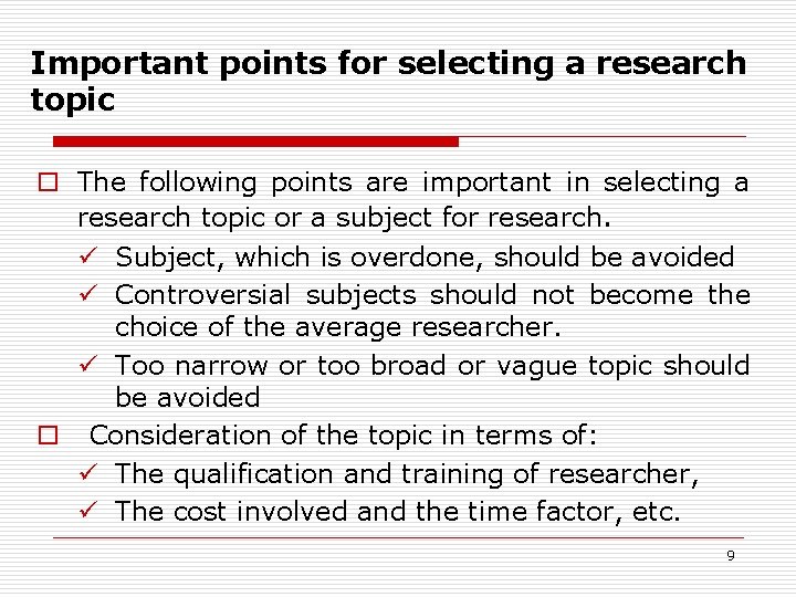 Important points for selecting a research topic o The following points are important in