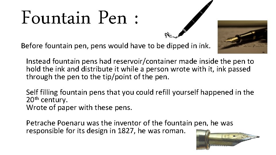 Fountain Pen : Before fountain pen, pens would have to be dipped in ink.