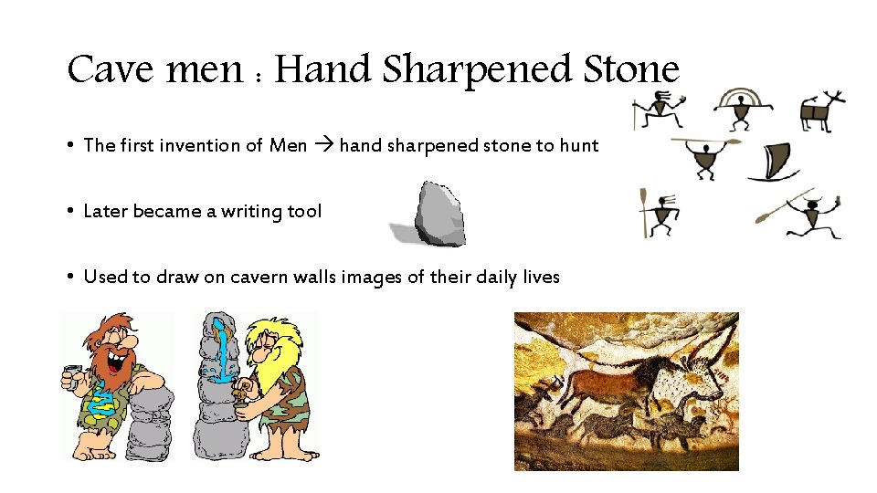 Cave men : Hand Sharpened Stone • The first invention of Men hand sharpened