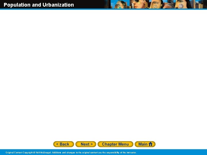 Population and Urbanization Original Content Copyright © Holt Mc. Dougal. Additions and changes to