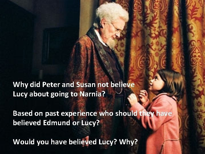 Why did Peter and Susan not believe Lucy about going to Narnia? Based on