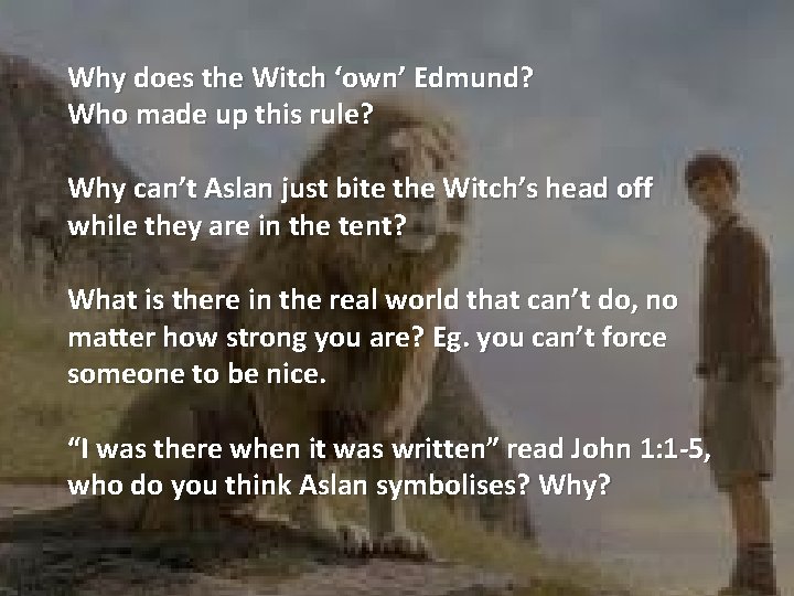 Why does the Witch ‘own’ Edmund? Who made up this rule? Why can’t Aslan
