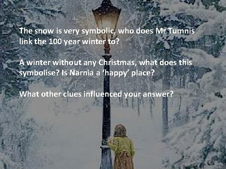 The snow is very symbolic, who does Mr Tumnis link the 100 year winter