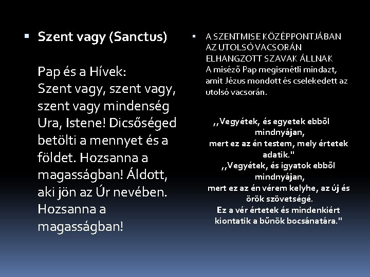  Szent vagy (Sanctus) Pap és a Hívek: Szent vagy, szent vagy mindenség Ura,