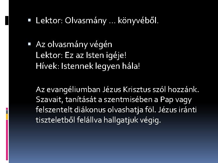  Lektor: Olvasmány. . . könyvéből. Az olvasmány végén Lektor: Ez az Isten igéje!