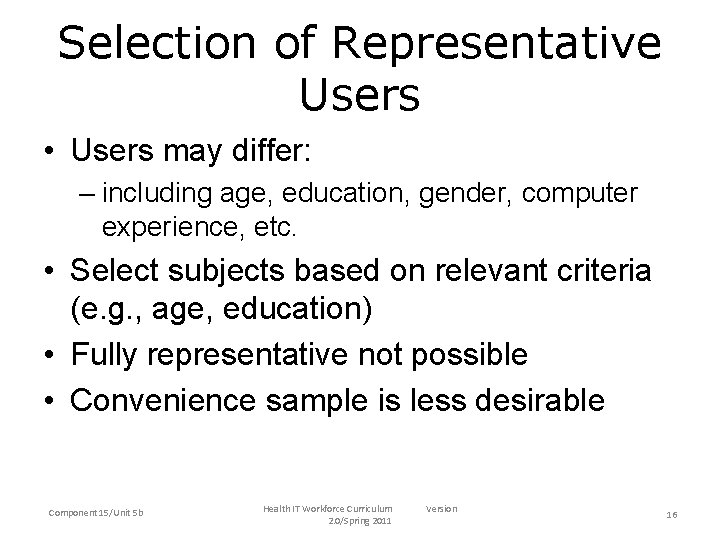 Selection of Representative Users • Users may differ: – including age, education, gender, computer