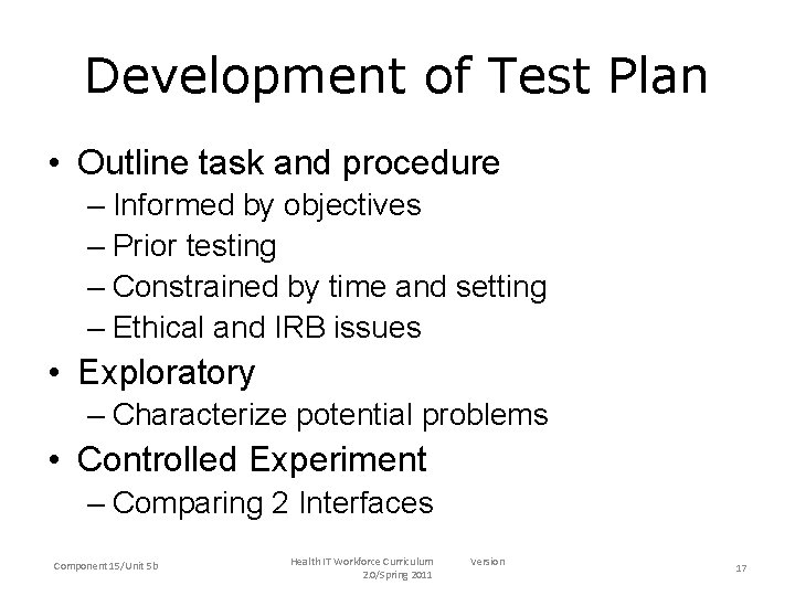 Development of Test Plan • Outline task and procedure – Informed by objectives –