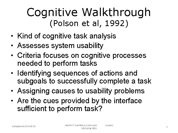 Cognitive Walkthrough (Polson et al, 1992) • Kind of cognitive task analysis • Assesses