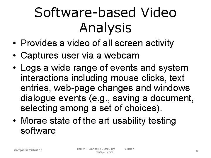 Software-based Video Analysis • Provides a video of all screen activity • Captures user