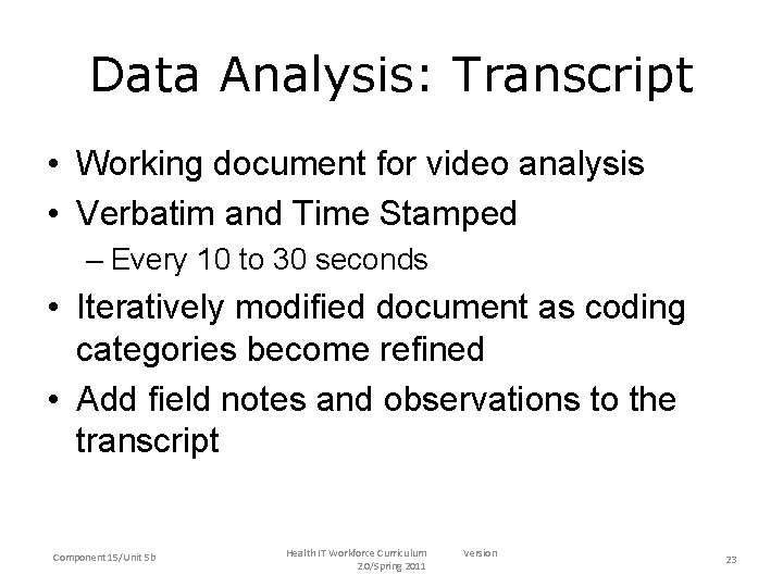 Data Analysis: Transcript • Working document for video analysis • Verbatim and Time Stamped
