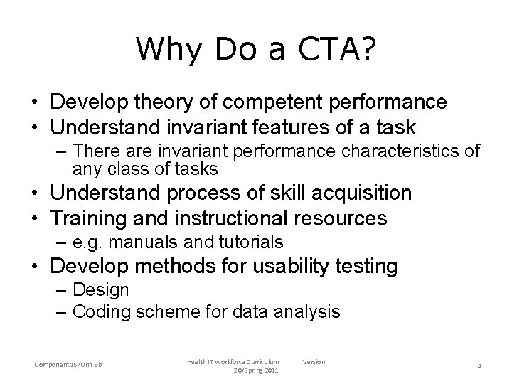 Why Do a CTA? • Develop theory of competent performance • Understand invariant features