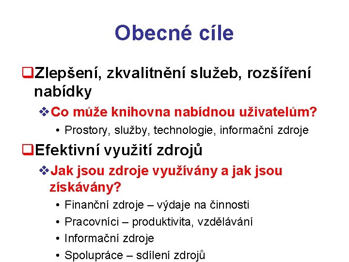 Obecné cíle q. Zlepšení, zkvalitnění služeb, rozšíření nabídky v. Co může knihovna nabídnou uživatelům?