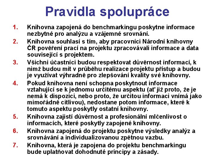 Pravidla spolupráce 1. 2. 3. 4. 5. 6. 7. Knihovna zapojená do benchmarkingu poskytne