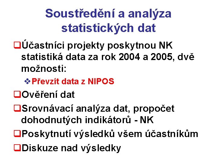 Soustředění a analýza statistických dat qÚčastníci projekty poskytnou NK statistiká data za rok 2004