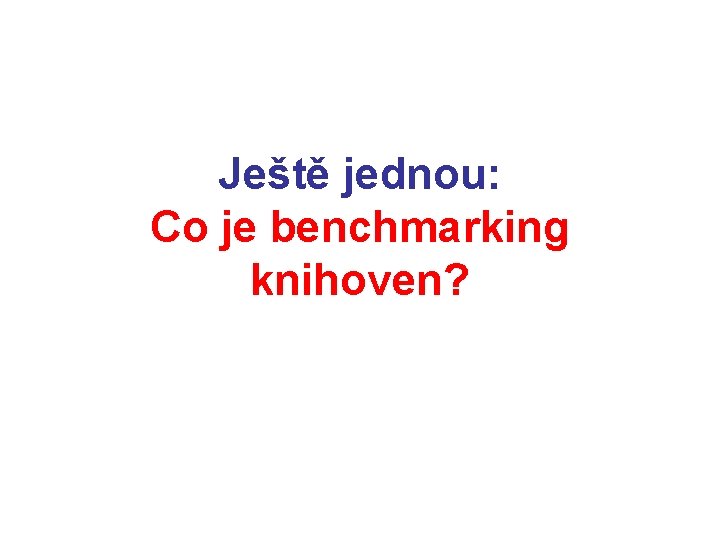 Ještě jednou: Co je benchmarking knihoven? 