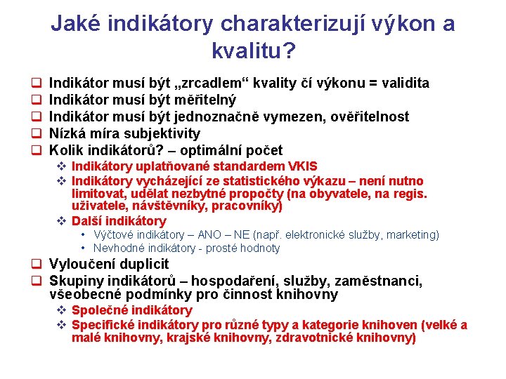 Jaké indikátory charakterizují výkon a kvalitu? q q q Indikátor musí být „zrcadlem“ kvality