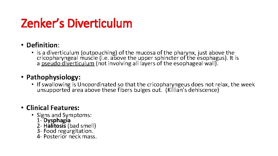 Zenker’s Diverticulum • Definition: • is a diverticulum (outpouching) of the mucosa of the