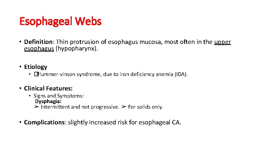 Esophageal Webs • Definition: Thin protrusion of esophagus mucosa, most often in the upper