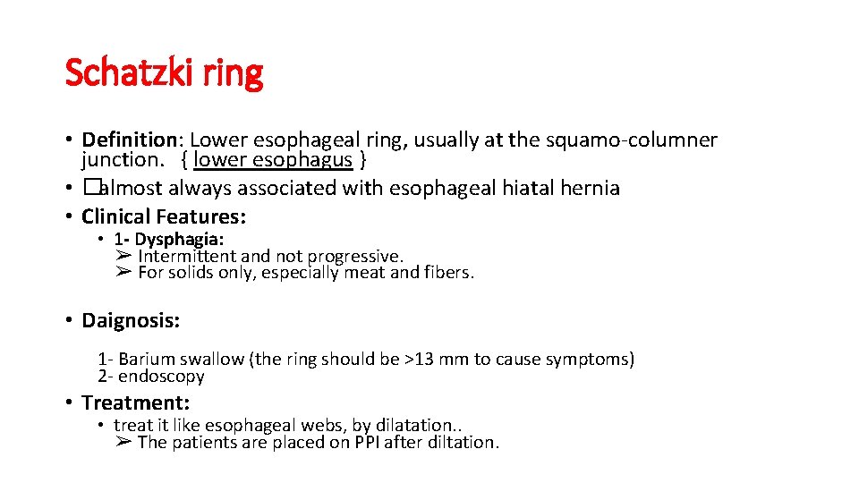 Schatzki ring • Definition: Lower esophageal ring, usually at the squamo-columner junction. { lower