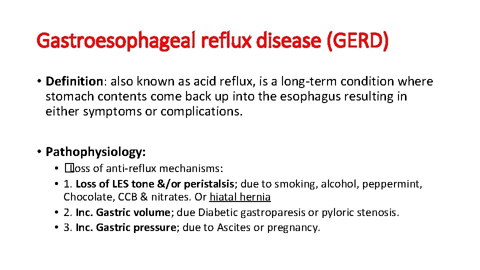 Gastroesophageal reflux disease (GERD) • Definition: also known as acid reflux, is a long-term