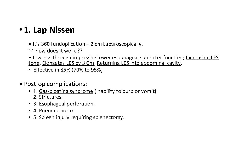  • 1. Lap Nissen • It’s 360 fundoplication – 2 cm Laparoscopically. **
