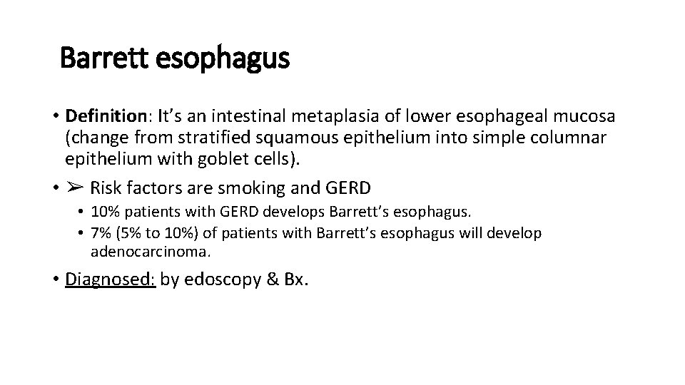 Barrett esophagus • Definition: It’s an intestinal metaplasia of lower esophageal mucosa (change from