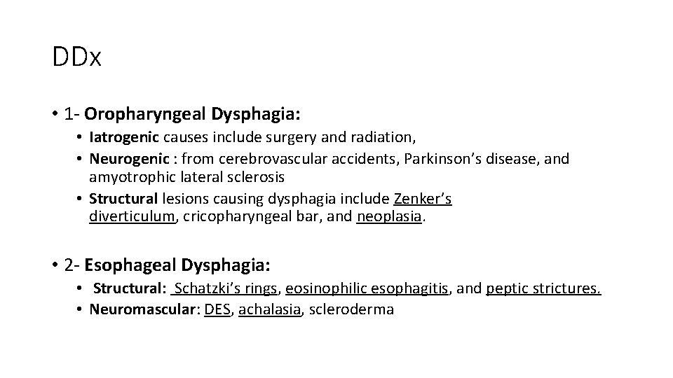 DDx • 1 - Oropharyngeal Dysphagia: • Iatrogenic causes include surgery and radiation, •