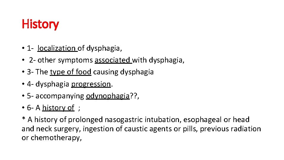 History • 1 - localization of dysphagia, • 2 - other symptoms associated with