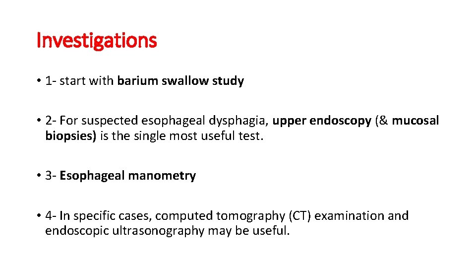 Investigations • 1 - start with barium swallow study • 2 - For suspected