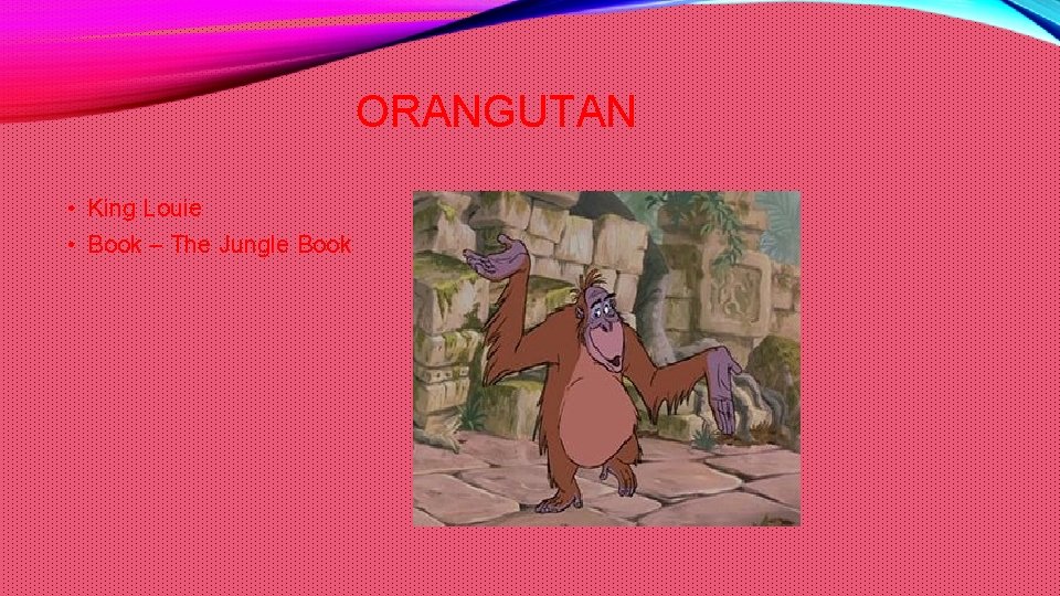 ORANGUTAN • King Louie • Book – The Jungle Book 