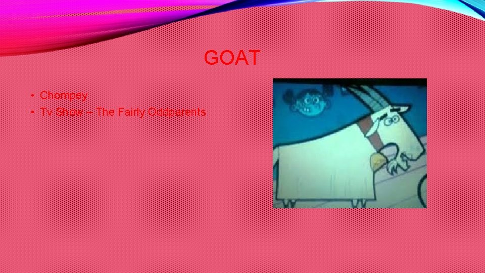 GOAT • Chompey • Tv Show – The Fairly Oddparents 