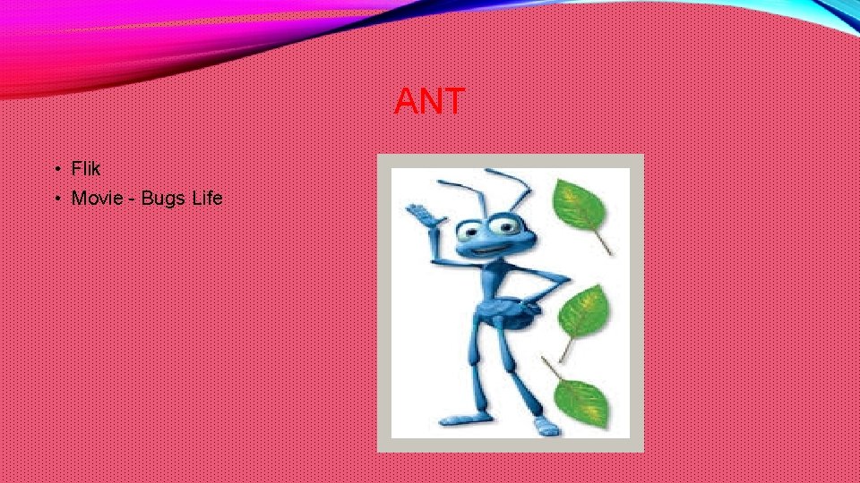 ANT • Flik • Movie - Bugs Life 