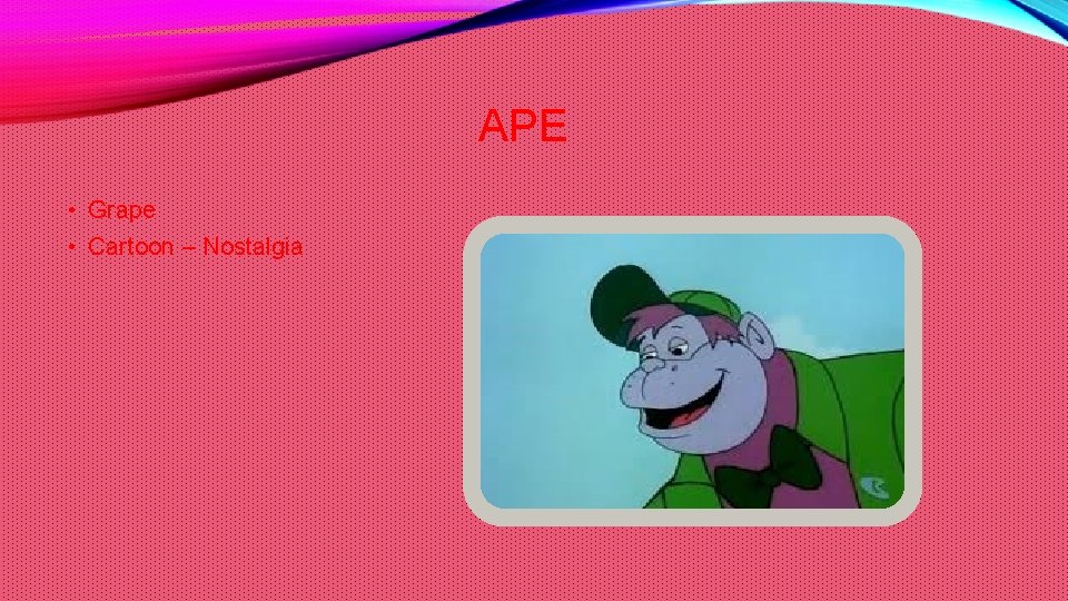 APE • Grape • Cartoon – Nostalgia 