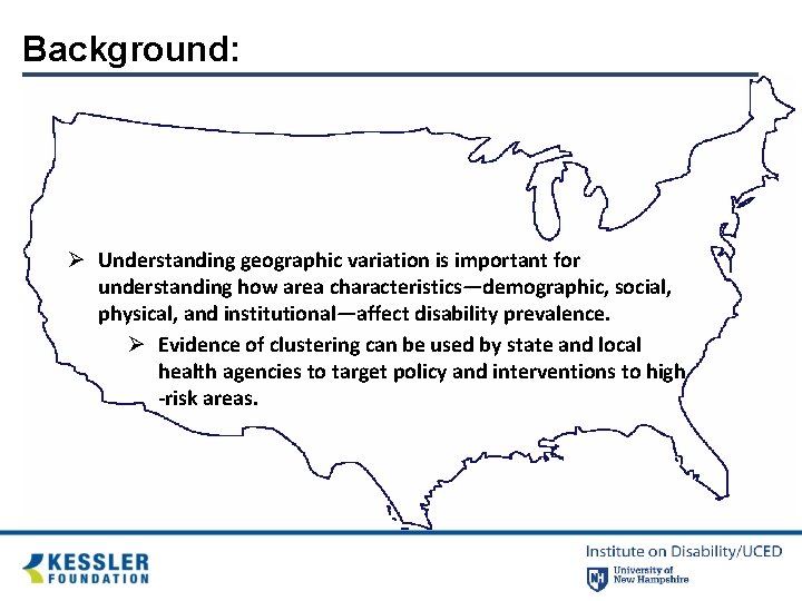 Background: Ø Understanding geographic variation is important for understanding how area characteristics—demographic, social, physical,
