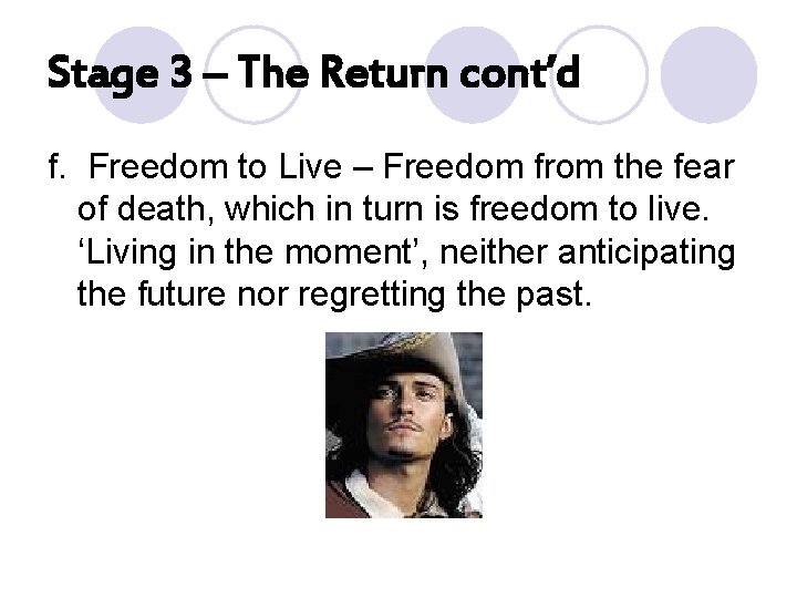 Stage 3 – The Return cont’d f. Freedom to Live – Freedom from the