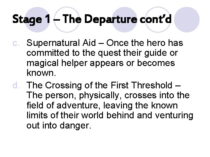 Stage 1 – The Departure cont’d c. Supernatural Aid – Once the hero has