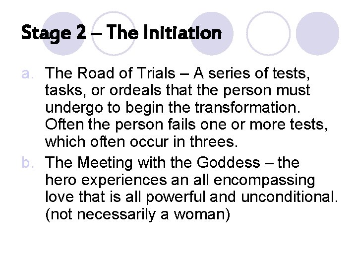 Stage 2 – The Initiation a. The Road of Trials – A series of
