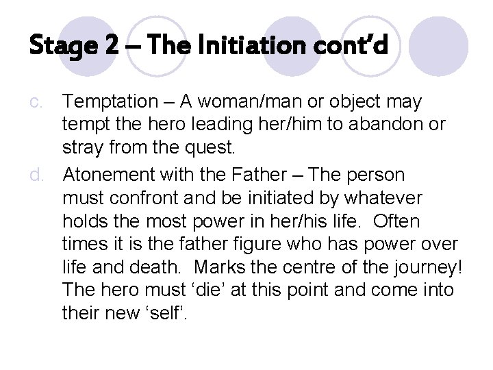 Stage 2 – The Initiation cont’d c. Temptation – A woman/man or object may