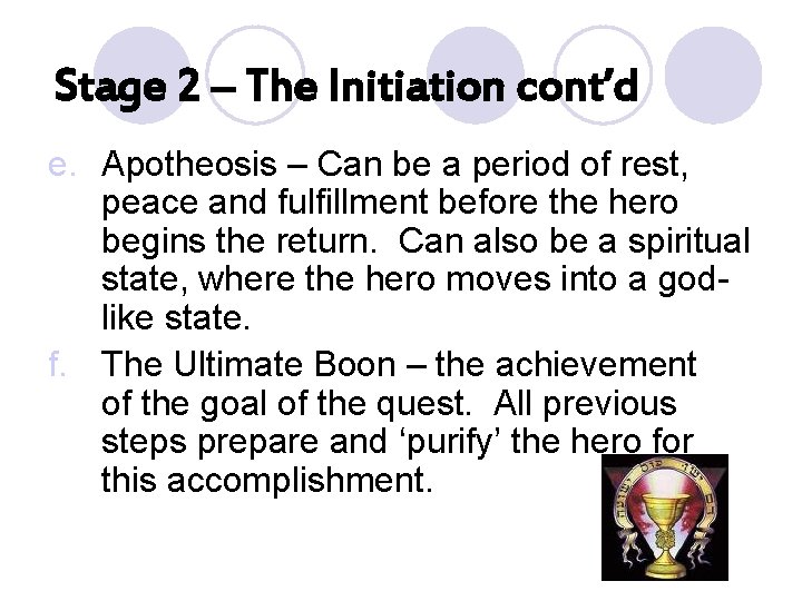 Stage 2 – The Initiation cont’d e. Apotheosis – Can be a period of