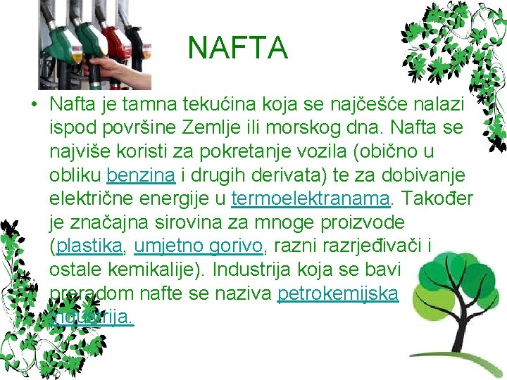 NAFTA • Nafta je tamna tekućina koja se najčešće nalazi ispod površine Zemlje ili