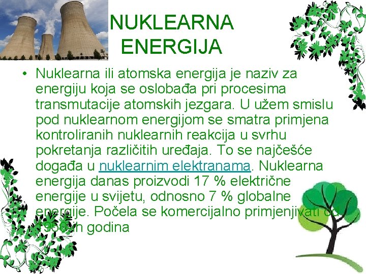 NUKLEARNA ENERGIJA • Nuklearna ili atomska energija je naziv za energiju koja se oslobađa
