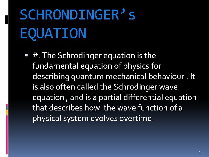 SCHRONDINGER’s EQUATION #. The Schrodinger equation is the fundamental equation of physics for describing
